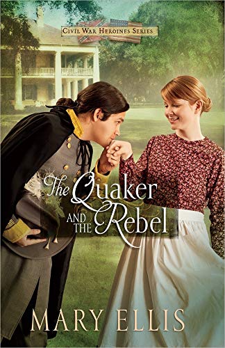 Stock image for The Quaker and the Rebel (Volume 1) (Civil War Heroines Series) for sale by Jenson Books Inc