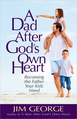Beispielbild fr A Dad After God's Own Heart: Becoming the Father Your Kids Need zum Verkauf von BooksRun