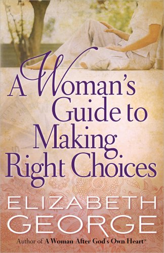 Beispielbild fr A Woman's Guide to Making Right Choices zum Verkauf von Better World Books