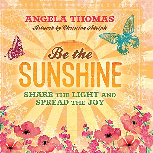Beispielbild fr Be the Sunshine: Share the Light and Spread the Joy zum Verkauf von SecondSale