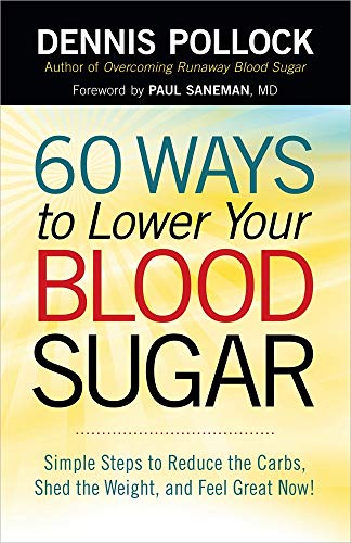 Beispielbild fr 60 Ways to Lower Your Blood Sugar : Simple Steps to Reduce the Carbs, Shed the Weight, and Feel Great Now! zum Verkauf von Better World Books
