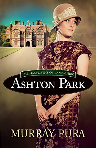 Stock image for Ashton Park (The Danforths of Lancashire) for sale by Wonder Book
