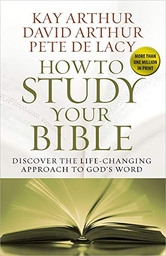 Stock image for How to Study Your Bible: Discover the Life-Changing Approach to God's Word for sale by -OnTimeBooks-