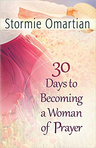 30 Days to Becoming a Woman of Prayer (9780736953627) by Omartian, Stormie