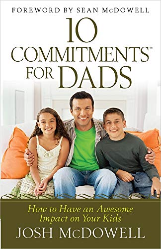 Beispielbild fr 10 Commitments for Dads: How to Have an Awesome Impact on Your Kids zum Verkauf von Wonder Book