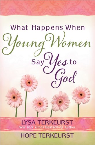 Stock image for What Happens When Young Women Say Yes to God: Embracing God's Amazing Adventure for You for sale by SecondSale