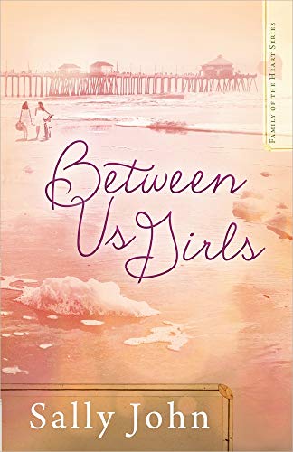 Stock image for Between Us Girls (Family of the Heart Series) for sale by SecondSale