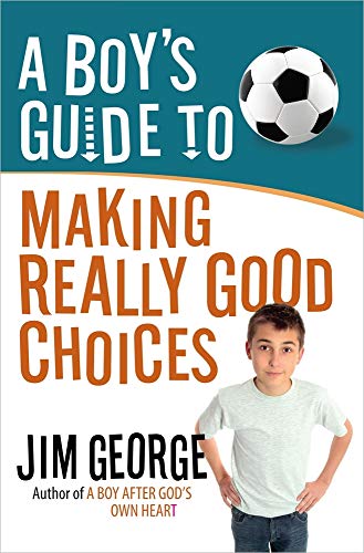 Stock image for A Boy's Guide to Making Really Good Choices for sale by SecondSale