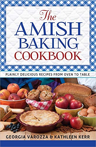 Beispielbild fr The Amish Baking Cookbook : Plainly Delicious Recipes from Oven to Table zum Verkauf von Better World Books