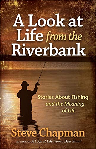 Beispielbild fr A Look at Life from the Riverbank: Stories About Fishing and the Meaning of Life zum Verkauf von SecondSale