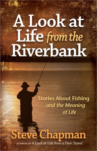 9780736955409: A Look at Life from the Riverbank: Stories about Fishing and the Meaning of Life