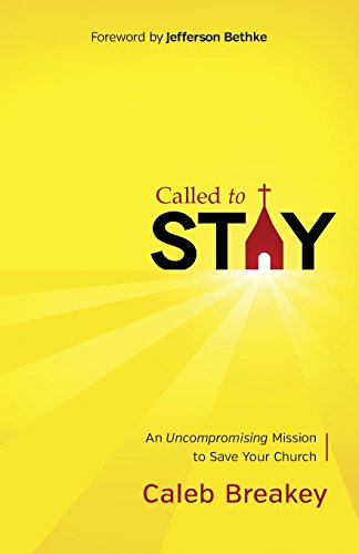 9780736955423: Called to Stay: An Uncompromising Mission to Save Your Church