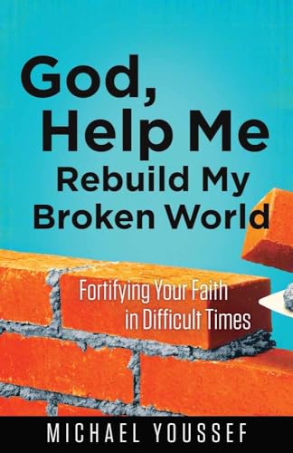 Stock image for God, Help Me Rebuild My Broken World: Fortifying Your Faith in Difficult Times (Leading the Way Through the Bible) for sale by AwesomeBooks