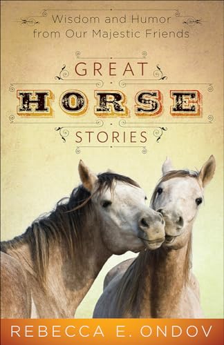 Beispielbild fr Great Horse Stories: Wisdom and Humor from Our Majestic Friends zum Verkauf von Wonder Book