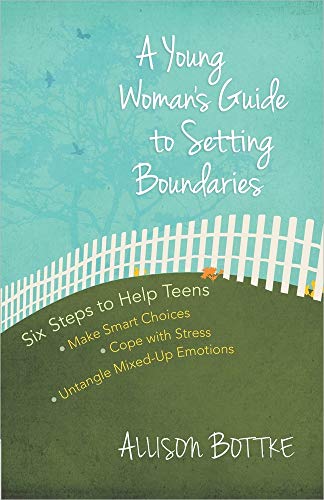 Imagen de archivo de A Young Woman's Guide to Setting Boundaries: Six Steps to Help Teens *Make Smart Choices *Cope with Stress * Untangle Mixed-Up Emotions a la venta por SecondSale