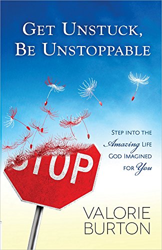 Stock image for Get Unstuck, Be Unstoppable: Step into the Amazing Life God Imagined for You for sale by SecondSale