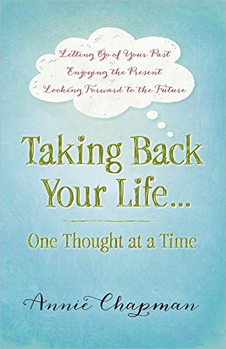 Beispielbild fr Taking Back Your Life. One Thought at a Time : * Letting Go of Your Past * Enjoying the Present * Looking Forward to the Future zum Verkauf von Better World Books