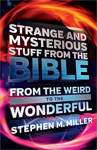 Beispielbild fr Strange and Mysterious Stuff from the Bible : From the Weird to the Wonderful zum Verkauf von Better World Books