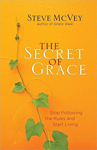 The Secret of Grace: Stop Following the Rules and Start Living (9780736957823) by McVey, Steve