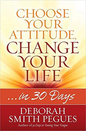 Stock image for Choose Your Attitude, Change Your Life: .in 30 Days for sale by SecondSale