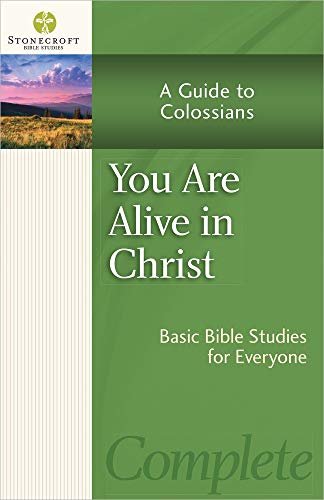 

You Are Alive in Christ: A Guide to Colossians (Stonecroft Bible Studies)