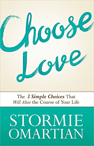 Imagen de archivo de Choose Love: The Three Simple Choices That Will Alter the Course of Your Life a la venta por BooksRun