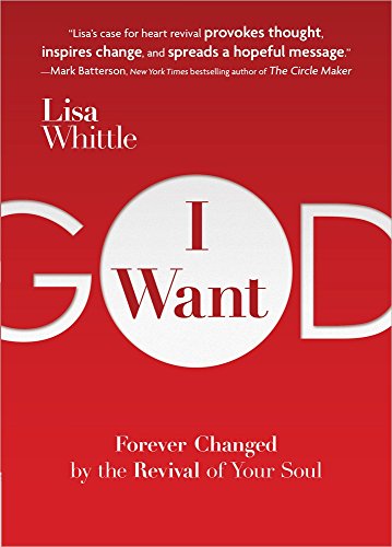 Stock image for I Want God: Forever Changed by the Revival of Your Soul for sale by Reliant Bookstore