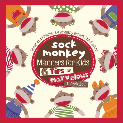 Stock image for Sock Monkey Manners for Kids: 6 Tips for Marvelous Playdates for sale by Once Upon A Time Books