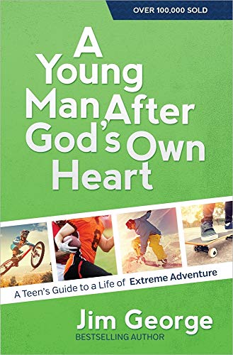 9780736959780: A Young Man After God's Own Heart: A Teen's Guide to a Life of Extreme Adventure