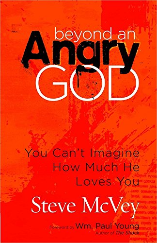 9780736959827: Beyond an Angry God: You Can't Imagine How Much He Loves You