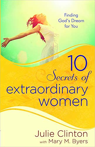 Stock image for 10 Secrets of Extraordinary Women: Finding God's Dream for You for sale by SecondSale