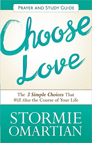 Stock image for Choose Love Prayer and Study Guide: The Three Simple Choices That Will Alter the Course of Your Life for sale by SecondSale