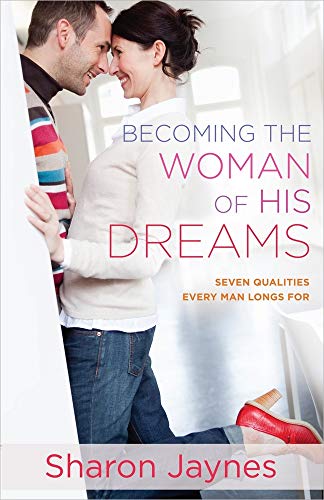 9780736959957: Becoming the Woman of His Dreams: Seven Qualities Every Man Longs For