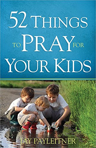 Stock image for 52 Things to Pray for Your Kids for sale by SecondSale