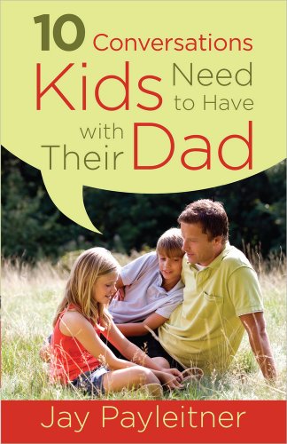 9780736960311: 10 Conversations Kids Need to Have With Their Dad