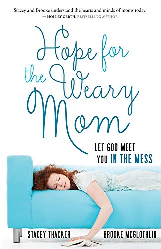 Imagen de archivo de Hope for the Weary Mom: Let God Meet You in the Mess a la venta por Your Online Bookstore
