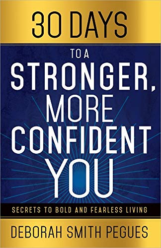 Stock image for 30 Days to a Stronger, More Confident You: Secrets to Bold and Fearless Living for sale by Gulf Coast Books