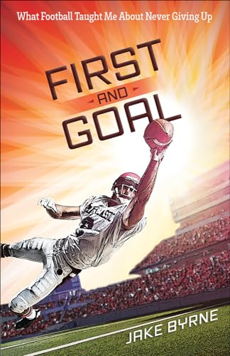 Beispielbild fr First and Goal : What Football Taught Me about Never Giving Up zum Verkauf von Better World Books