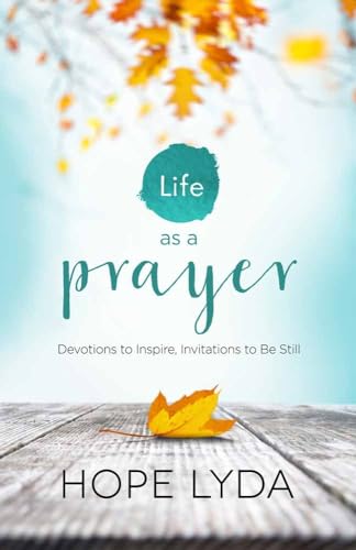 9780736961912: Life as a Prayer: Devotions to Inspire, Invitations to Be Still