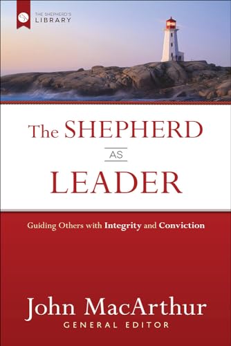 9780736962094: The Shepherd as Leader: Guiding Others with Integrity and Conviction (Shepherd's Library)