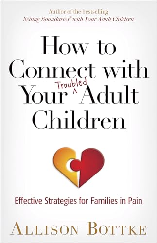 Imagen de archivo de How to Connect with Your Troubled Adult Children: Effective Strategies for Families in Pain a la venta por BooksRun