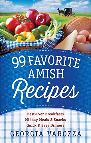 Beispielbild fr 99 Favorite Amish Recipes : *Best-Ever Breakfasts *Midday Meals and Snacks *Quick and Easy Dinners zum Verkauf von Better World Books