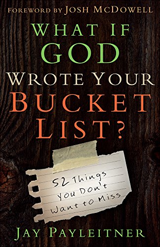Beispielbild fr What If God Wrote Your Bucket List?: 52 Things You Don't Want to Miss zum Verkauf von -OnTimeBooks-