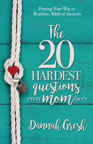9780736962841: The 20 Hardest Questions Every Mom Faces: Praying Your Way to Realistic, Biblical Answers