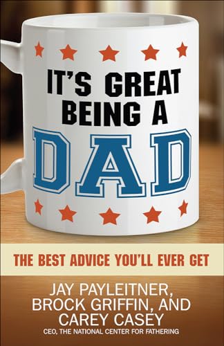 Stock image for It's Great Being a Dad: The Best Advice You'll Ever Get for sale by HPB-Ruby