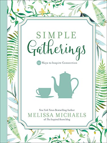 Stock image for Simple Gatherings: 50 Ways to Inspire Connection (Inspired Ideas) for sale by Goodwill of Colorado