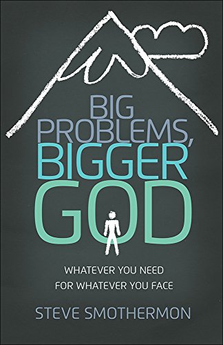 Imagen de archivo de Big Problems, Bigger God: Whatever You Need for Whatever You Face a la venta por Jenson Books Inc