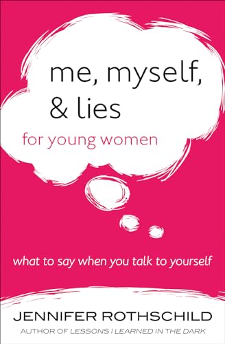 Stock image for Me, Myself, and Lies for Young Women: What to Say When You Talk to Yourself for sale by Goodwill of Colorado