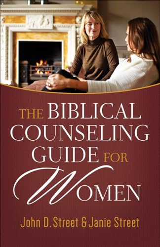 The Biblical Counseling Guide for Women: Street, John D.; Street, Janie