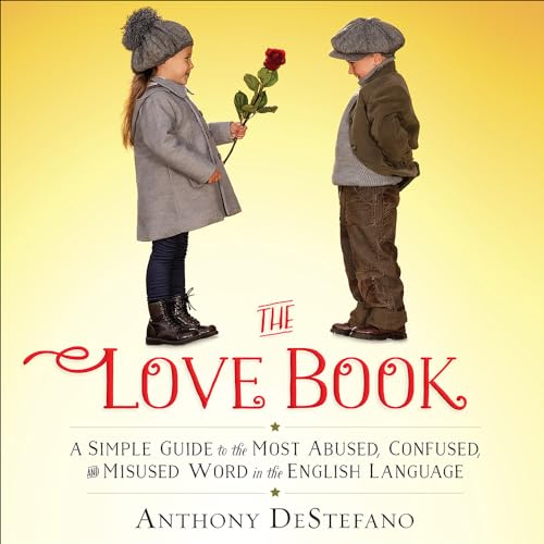 Imagen de archivo de The Love Book: A Simple Guide to the Most Abused, Confused, and Misused Word in the English Language a la venta por SecondSale